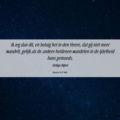 Picture 06 - Efeziërs 4:17 NLD - Ik zeg dan dit, en betuig het in den Heere, dat - Bible Verse Picture