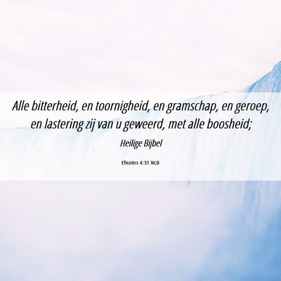 Picture 06 - Efeziërs 4:31 NLD - Alle bitterheid, en toornigheid, en gramschap, en - Bible Verse Picture