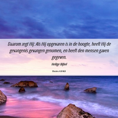 Picture 06 - Efeziërs 4:8 NLD - Daarom zegt Hij: Als Hij opgevaren is in de - Bible Verse Picture