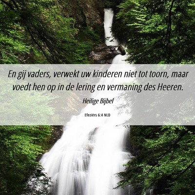 Picture 06 - Efeziërs 6:4 NLD - En gij vaders, verwekt uw kinderen niet tot - Bible Verse Picture