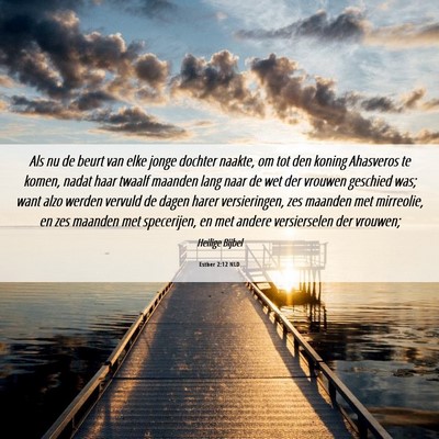 Picture 06 - Esther 2:12 NLD - Als nu de beurt van elke jonge dochter naakte, om - Bible Verse Picture
