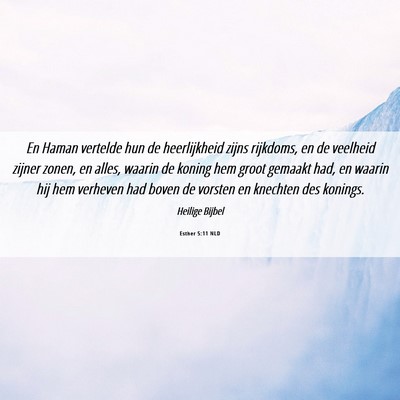 Picture 06 - Esther 5:11 NLD - En Haman vertelde hun de heerlijkheid zijns - Bible Verse Picture