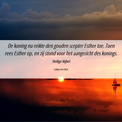 Picture 06 - Esther 8:4 NLD - De koning nu reikte den gouden scepter Esther - Bible Verse Picture