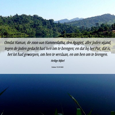 Picture 06 - Esther 9:24 NLD - Omdat Haman, de zoon van Hammedatha, den Agagiet, - Bible Verse Picture