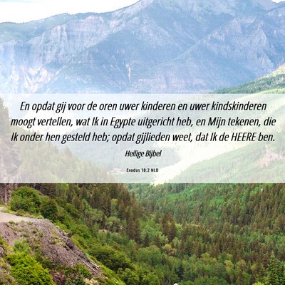 Picture 06 - Exodus 10:2 NLD - En opdat gij voor de oren uwer kinderen en uwer - Bible Verse Picture