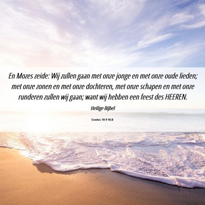 Picture 06 - Exodus 10:9 NLD - En Mozes zeide: Wij zullen gaan met onze jonge en - Bible Verse Picture