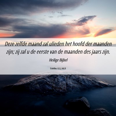 Picture 06 - Exodus 12:2 NLD - Deze zelfde maand zal ulieden het hoofd der - Bible Verse Picture