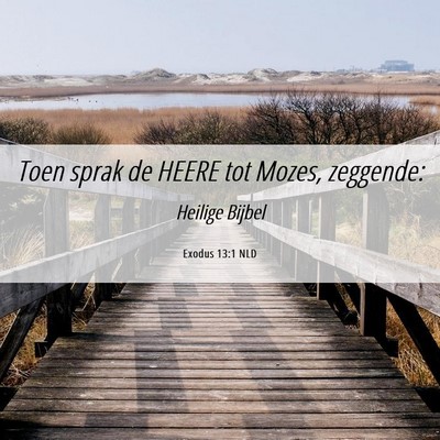 Picture 06 - Exodus 13:1 NLD - Toen sprak de HEERE tot Mozes, - Bible Verse Picture