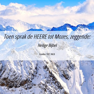 Picture 06 - Exodus 14:1 NLD - Toen sprak de HEERE tot Mozes, - Bible Verse Picture