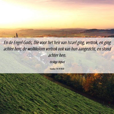 Picture 06 - Exodus 14:19 NLD - En de Engel Gods, Die voor het heir van Israel - Bible Verse Picture