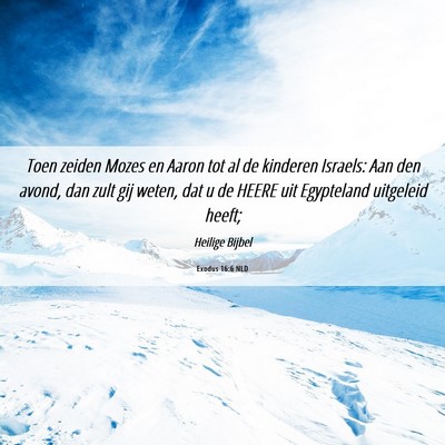 Picture 06 - Exodus 16:6 NLD - Toen zeiden Mozes en Aaron tot al de kinderen - Bible Verse Picture