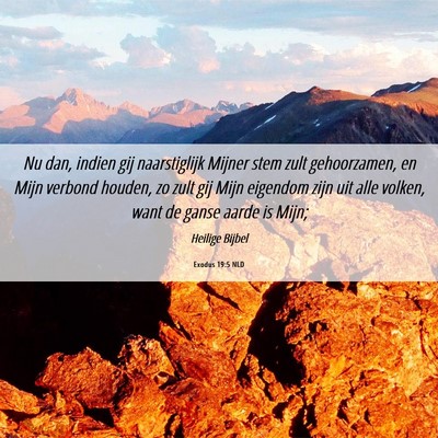 Picture 06 - Exodus 19:5 NLD - Nu dan, indien gij naarstiglijk Mijner stem zult - Bible Verse Picture