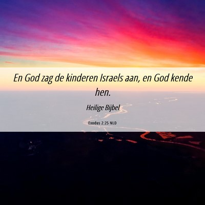 Picture 06 - Exodus 2:25 NLD - En God zag de kinderen Israels aan, en God kende - Bible Verse Picture