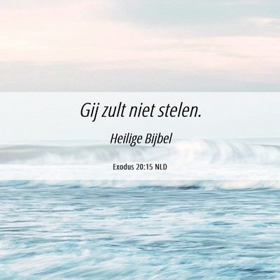 Picture 06 - Exodus 20:15 NLD - Gij zult niet - Bible Verse Picture