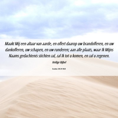 Picture 06 - Exodus 20:24 NLD - Maakt Mij een altaar van aarde, en offert daarop - Bible Verse Picture