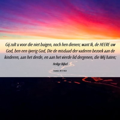 Picture 06 - Exodus 20:5 NLD - Gij zult u voor die niet buigen, noch hen dienen; - Bible Verse Picture