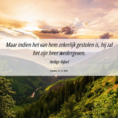 Picture 06 - Exodus 22:12 NLD - Maar indien het van hem zekerlijk gestolen is, - Bible Verse Picture