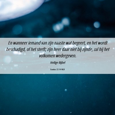 Picture 06 - Exodus 22:14 NLD - En wanneer iemand van zijn naaste wat begeert, en - Bible Verse Picture