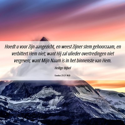Picture 06 - Exodus 23:21 NLD - Hoedt u voor Zijn aangezicht, en weest Zijner - Bible Verse Picture