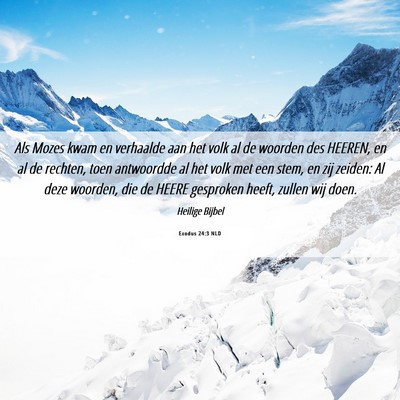 Picture 06 - Exodus 24:3 NLD - Als Mozes kwam en verhaalde aan het volk al de - Bible Verse Picture