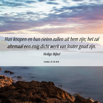 Picture 06 - Exodus 25:36 NLD - Hun knopen en hun rieten zullen uit hem zijn; het - Bible Verse Picture