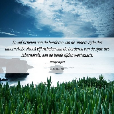Picture 06 - Exodus 26:27 NLD - En vijf richelen aan de berderen van de andere - Bible Verse Picture