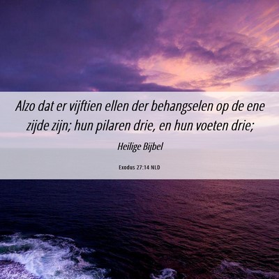 Picture 06 - Exodus 27:14 NLD - Alzo dat er vijftien ellen der behangselen op de - Bible Verse Picture