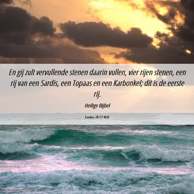 Picture 06 - Exodus 28:17 NLD - En gij zult vervullende stenen daarin vullen, - Bible Verse Picture