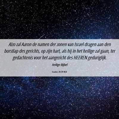 Picture 06 - Exodus 28:29 NLD - Alzo zal Aaron de namen der zonen van Israel - Bible Verse Picture