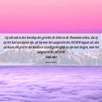 Picture 06 - Exodus 28:30 NLD - Gij zult ook in den borstlap des gerichts de Urim - Bible Verse Picture