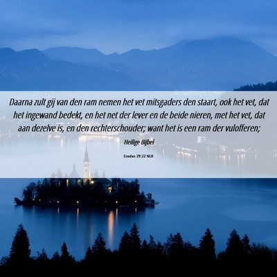 Picture 06 - Exodus 29:22 NLD - Daarna zult gij van den ram nemen het vet - Bible Verse Picture
