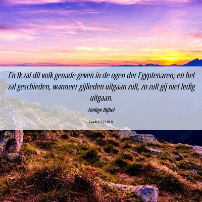 Picture 06 - Exodus 3:21 NLD - En Ik zal dit volk genade geven in de ogen der - Bible Verse Picture
