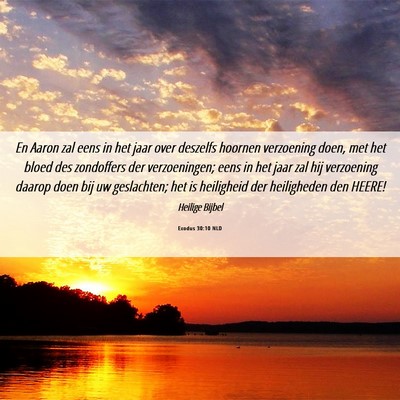 Picture 06 - Exodus 30:10 NLD - En Aaron zal eens in het jaar over deszelfs - Bible Verse Picture