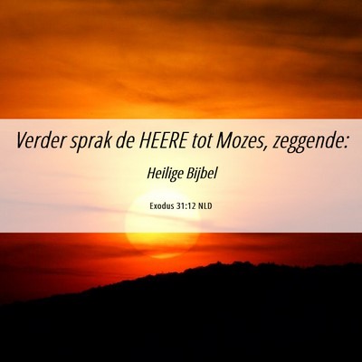 Picture 06 - Exodus 31:12 NLD - Verder sprak de HEERE tot Mozes, - Bible Verse Picture