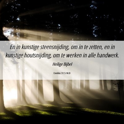 Picture 06 - Exodus 31:5 NLD - En in kunstige steensnijding, om in te zetten, en - Bible Verse Picture