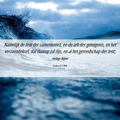 Picture 06 - Exodus 31:7 NLD - Namelijk de tent der samenkomst, en de ark der - Bible Verse Picture