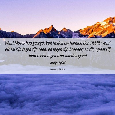 Picture 06 - Exodus 32:29 NLD - Want Mozes had gezegd: Vult heden uw handen den - Bible Verse Picture