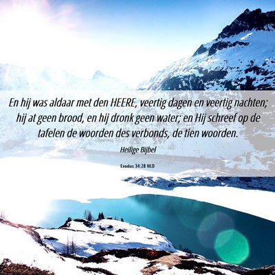 Picture 06 - Exodus 34:28 NLD - En hij was aldaar met den HEERE, veertig dagen en - Bible Verse Picture