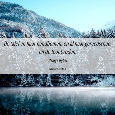 Picture 06 - Exodus 35:13 NLD - De tafel en haar handbomen, en al haar - Bible Verse Picture