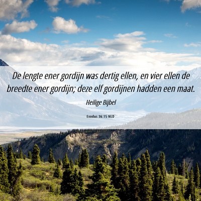 Picture 06 - Exodus 36:15 NLD - De lengte ener gordijn was dertig ellen, en vier - Bible Verse Picture