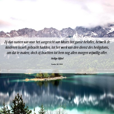 Picture 06 - Exodus 36:3 NLD - Zij dan namen van voor het aangezicht van Mozes - Bible Verse Picture