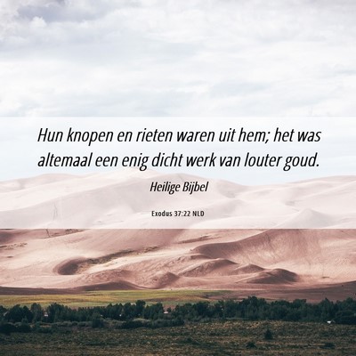 Picture 06 - Exodus 37:22 NLD - Hun knopen en rieten waren uit hem; het was - Bible Verse Picture