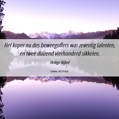 Picture 06 - Exodus 38:29 NLD - Het koper nu des beweegoffers was zeventig - Bible Verse Picture