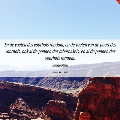 Picture 06 - Exodus 38:31 NLD - En de voeten des voorhofs rondom, en de voeten - Bible Verse Picture