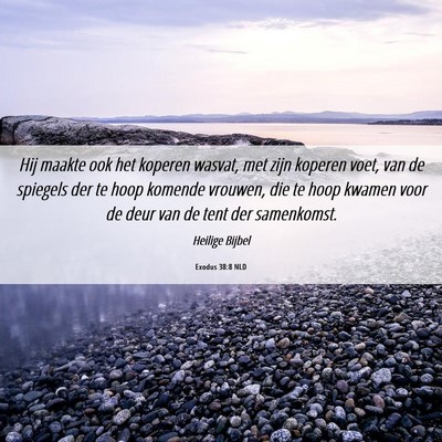 Picture 06 - Exodus 38:8 NLD - Hij maakte ook het koperen wasvat, met zijn - Bible Verse Picture