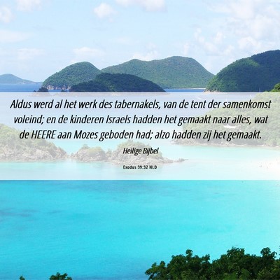 Picture 06 - Exodus 39:32 NLD - Aldus werd al het werk des tabernakels, van de - Bible Verse Picture