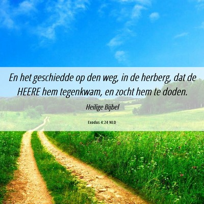 Picture 06 - Exodus 4:24 NLD - En het geschiedde op den weg, in de herberg, dat - Bible Verse Picture
