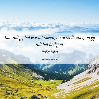 Picture 06 - Exodus 40:11 NLD - Dan zult gij het wasvat zalven, en deszelfs voet; - Bible Verse Picture