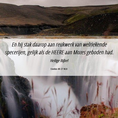Picture 06 - Exodus 40:27 NLD - En hij stak daarop aan reukwerk van welriekende - Bible Verse Picture
