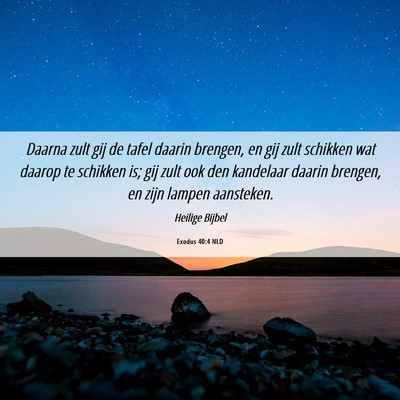 Picture 06 - Exodus 40:4 NLD - Daarna zult gij de tafel daarin brengen, en gij - Bible Verse Picture